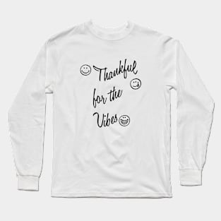 Thankful For The Vibes, Thanksgiving, Grateful, Blessed Life, Religious, Bible Camp Long Sleeve T-Shirt